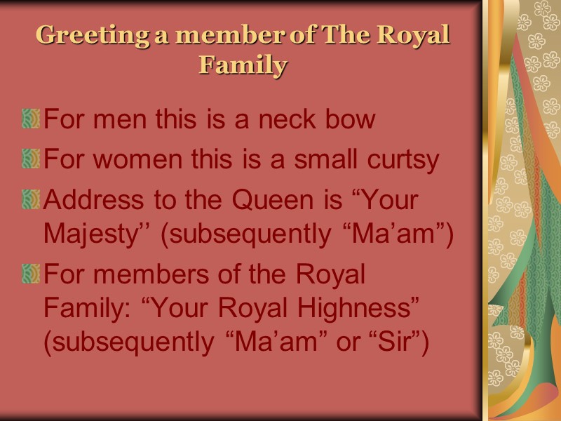 Greeting a member of The Royal Family For men this is a neck bow